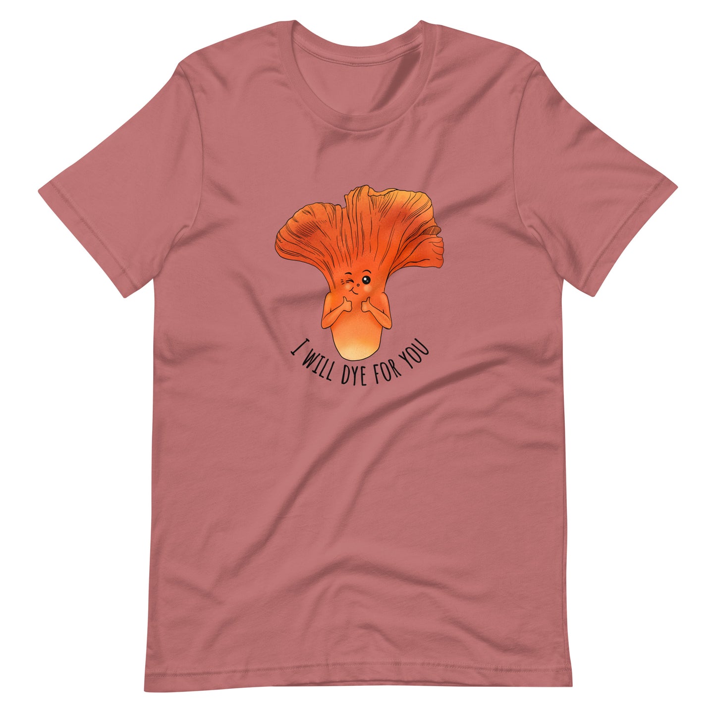 I Will Dye For You | Funny Lobster Mushroom T-Shirt