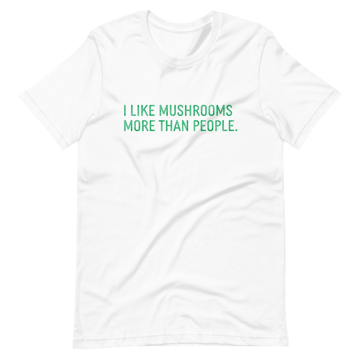 I Like Mushrooms More Than People | Unisex T-Shirt | Funny Mushroom Apparel