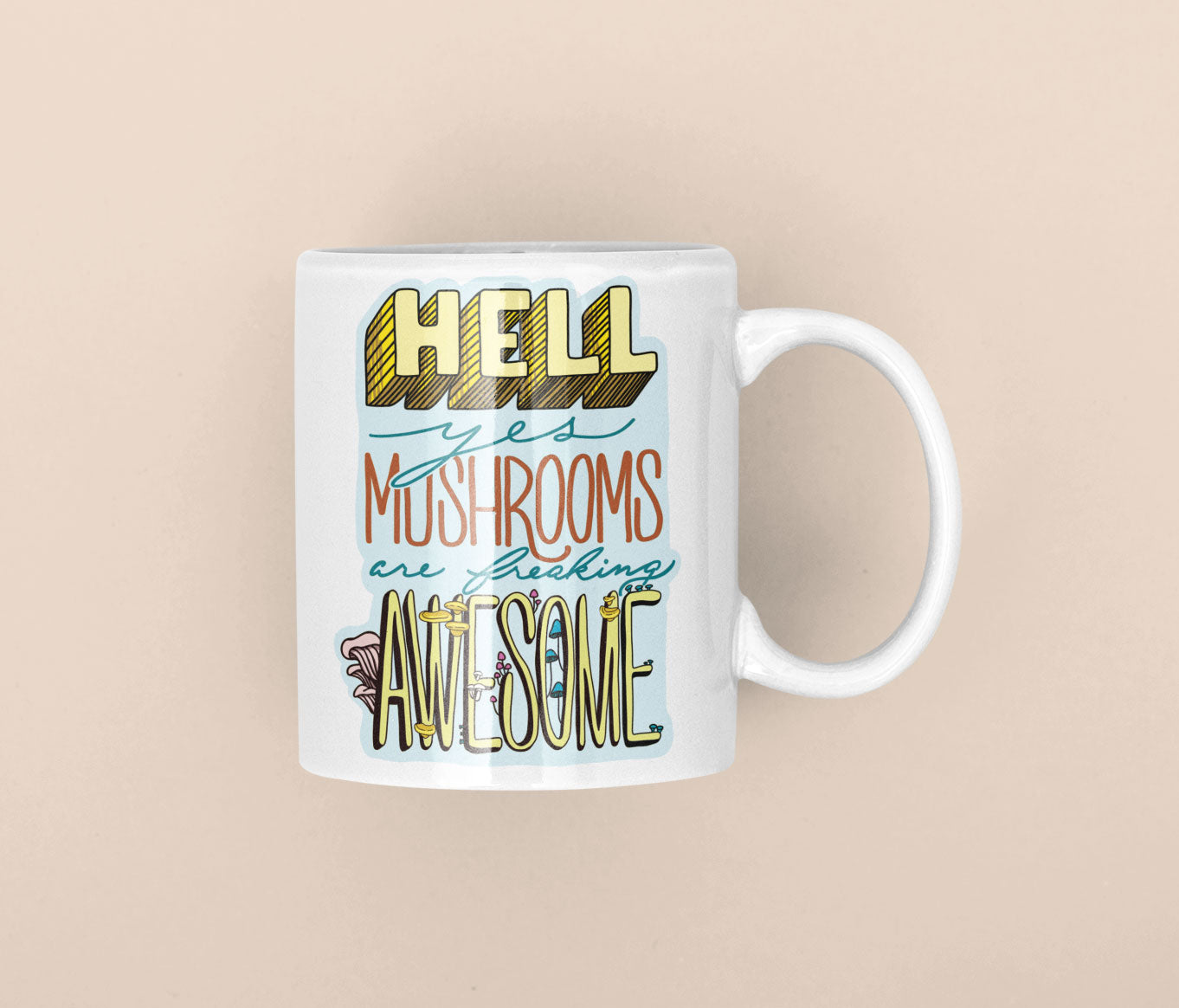 Hell Yes Mushrooms Are Freaking Awesome | Funny Mushroom Mug | 11oz/15oz Sizes