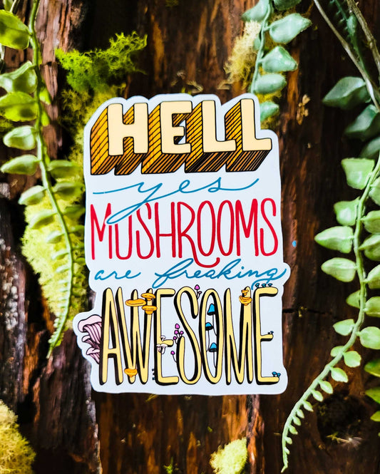 Hell Yes Mushrooms Are Freaking Awesome | Funny Mushroom Sticker
