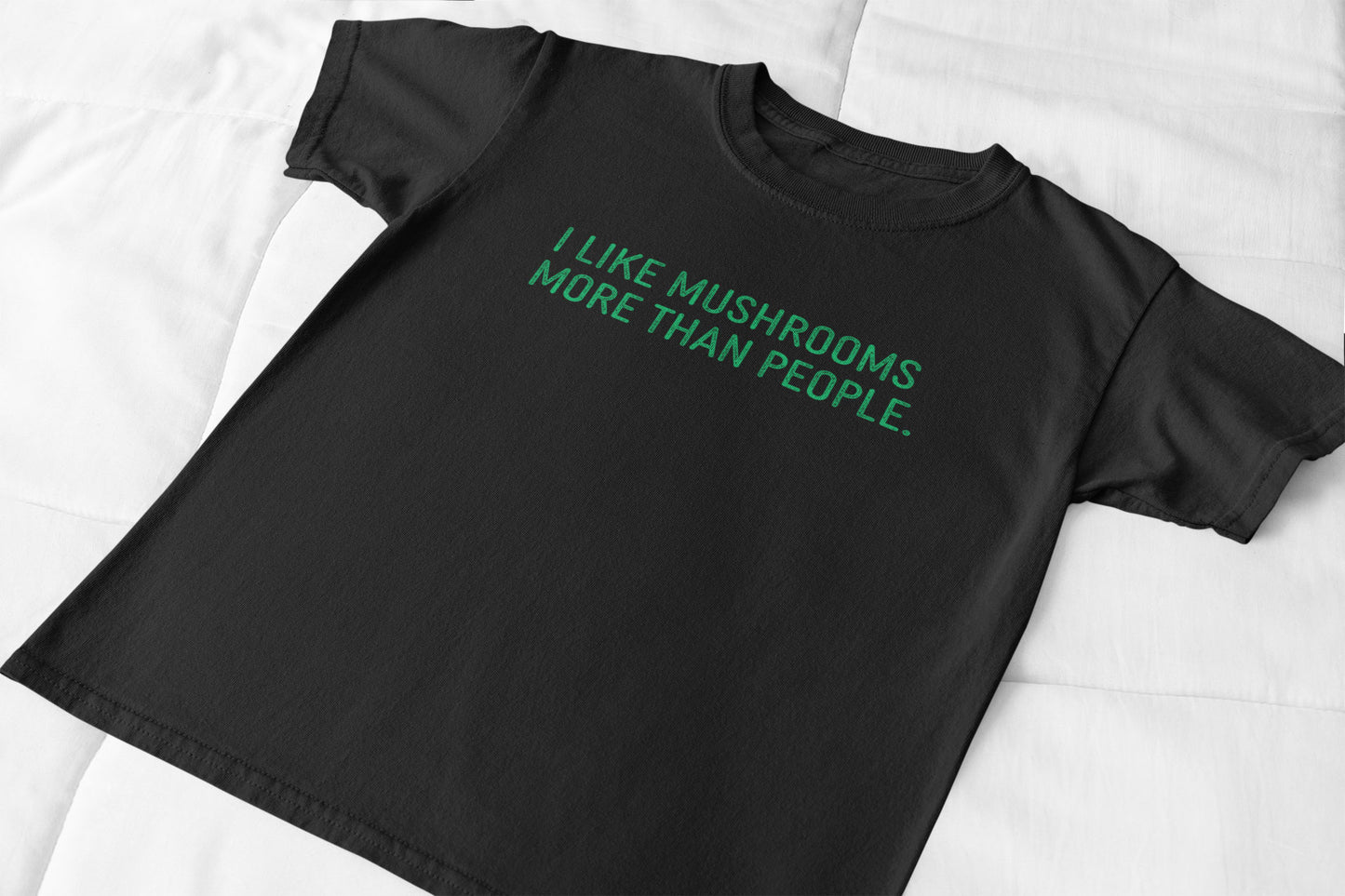 I Like Mushrooms More Than People. | Funny 100% Cotton T-Shirt