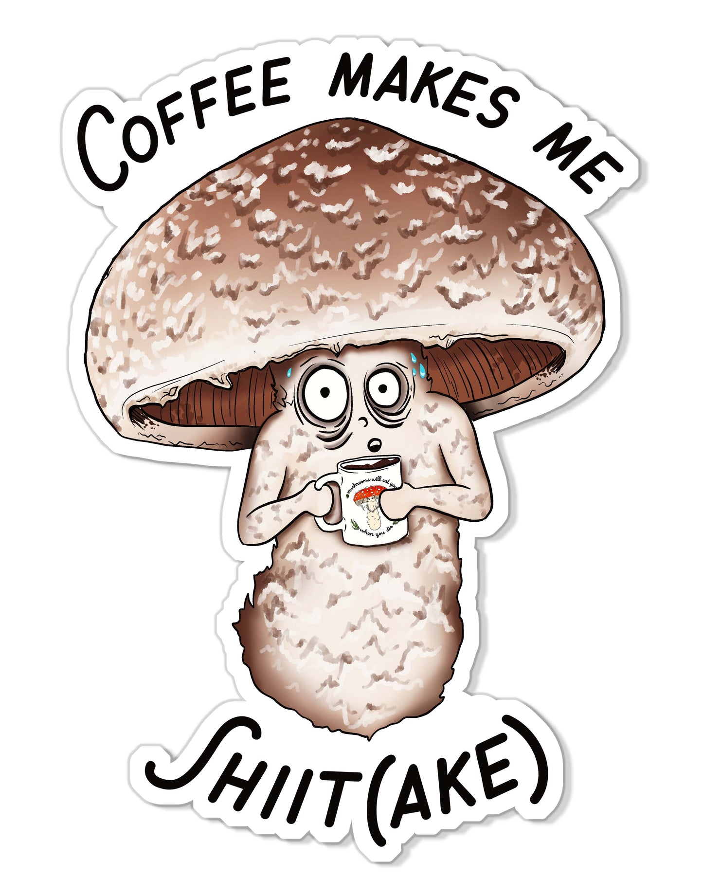 Coffee Makes Me Shiit(ake) | Funny Shiitake Mushroom Coffee Sticker