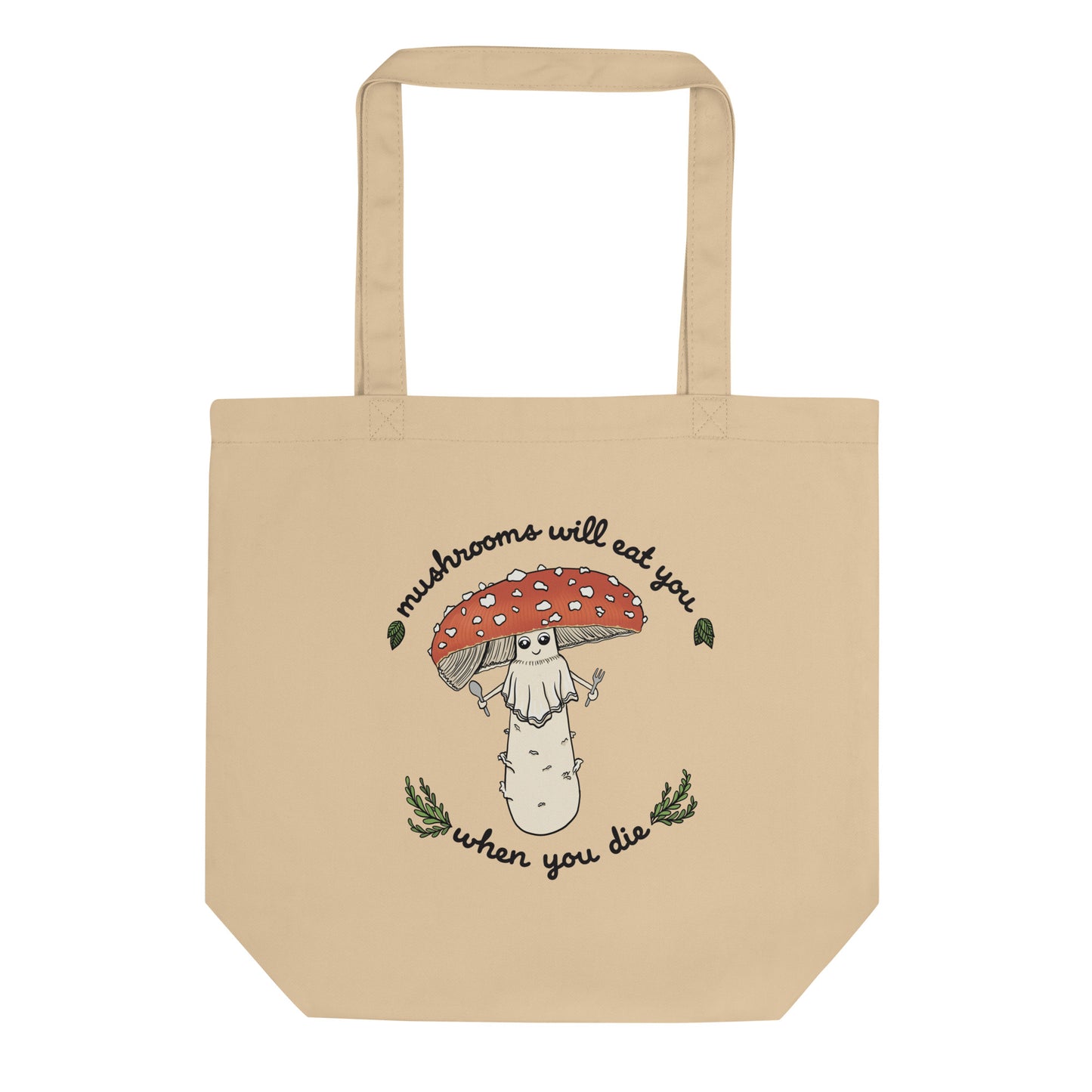 Mushrooms Will Eat You When You Die | Eco-Friendly Tote Bag | Funny Mushroom Artwork