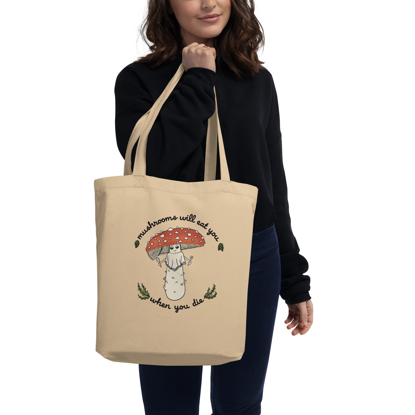 Mushrooms Will Eat You When You Die | Eco-Friendly Tote Bag | Funny Mushroom Artwork