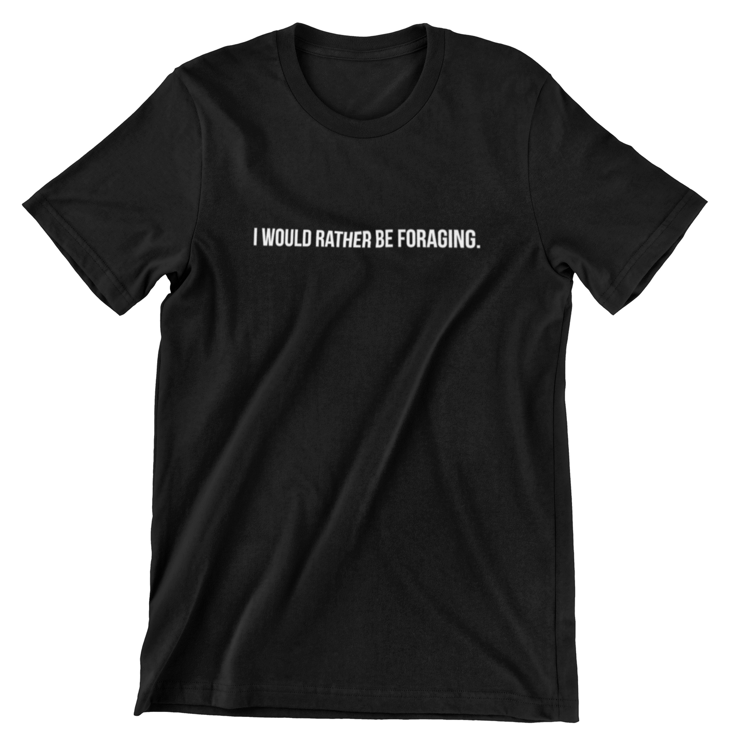 I Would Rather Be Foraging. | 100% Cotton T-Shirt | Funny Foraging/Nature Shirt