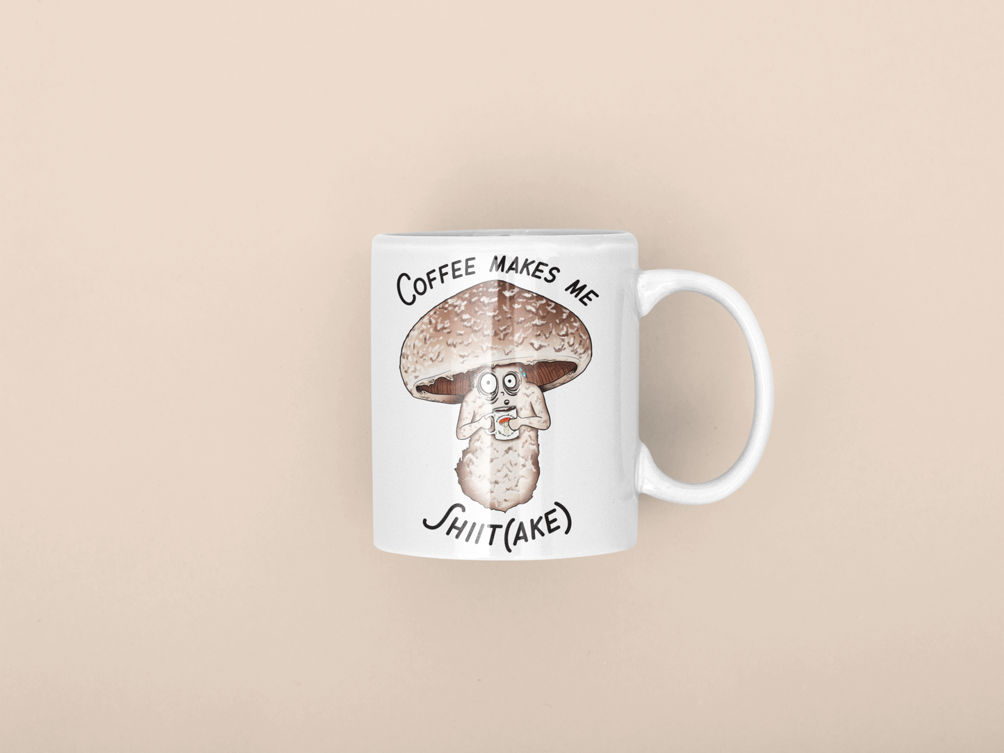 Coffee Makes Me Shiitake | Funny Mushroom Mug | Mushroom Artwork on Ceramic Cup | 11oz/15oz Sizes
