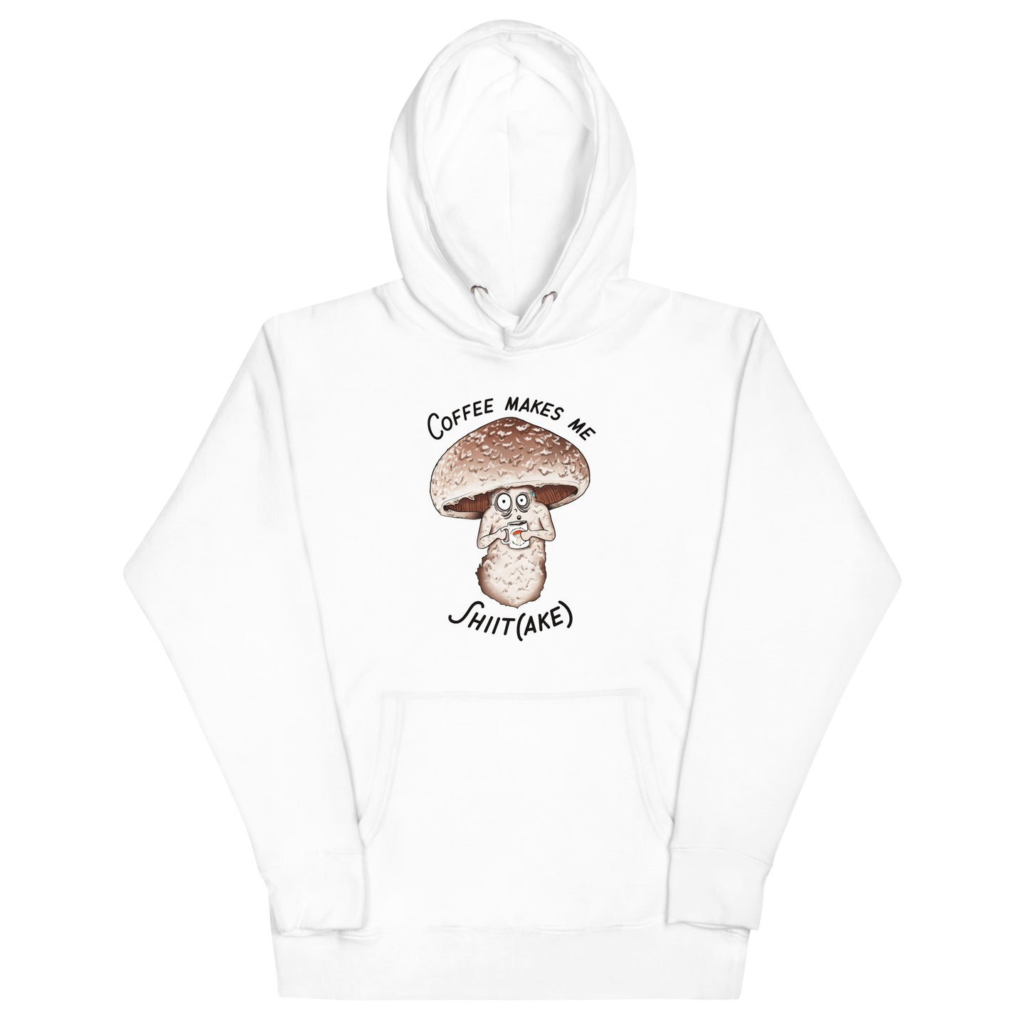 Coffee Makes Me Shiit(ake) | Unisex Hoodie | Funny Mushroom Apparel