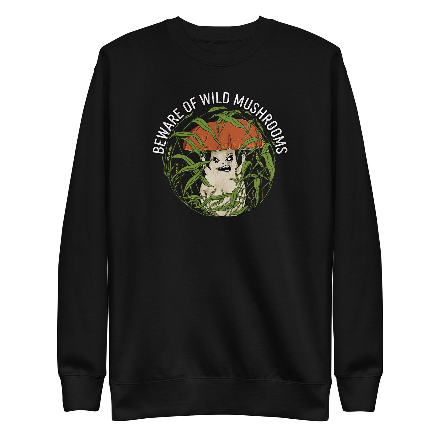Beware Of Wild Mushrooms | Unisex Sweatshirt | Funny Mushroom Apparel