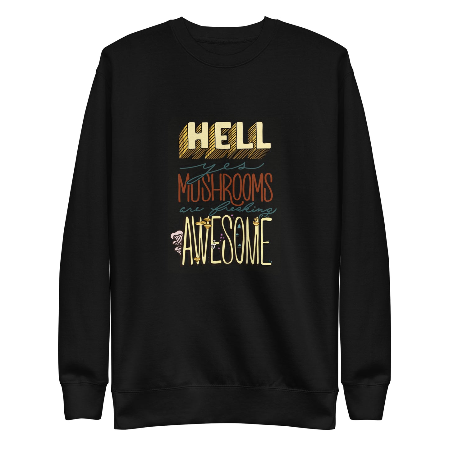 Hell Yes Mushrooms Are Freaking Awesome | Unisex Sweatshirt | Funny Mushroom Apparel