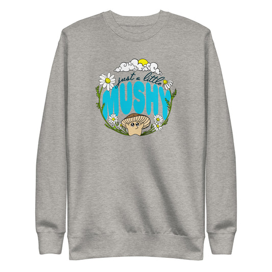 Just A Little Mushy | Unisex Sweatshirt | Cute Mushroom Apparel