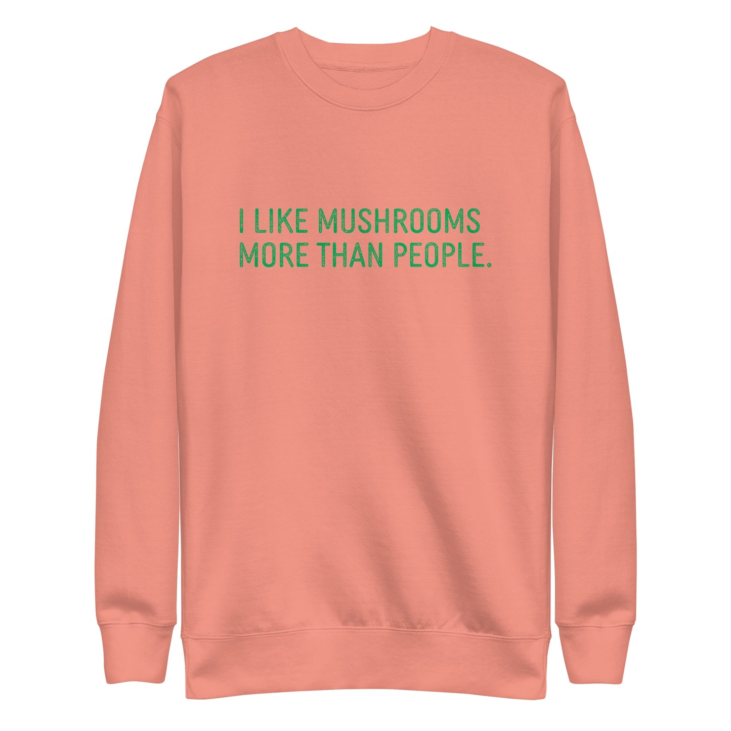 I Like Mushrooms More Than People | Unisex Sweatshirt | Funny Mushroom Apparel