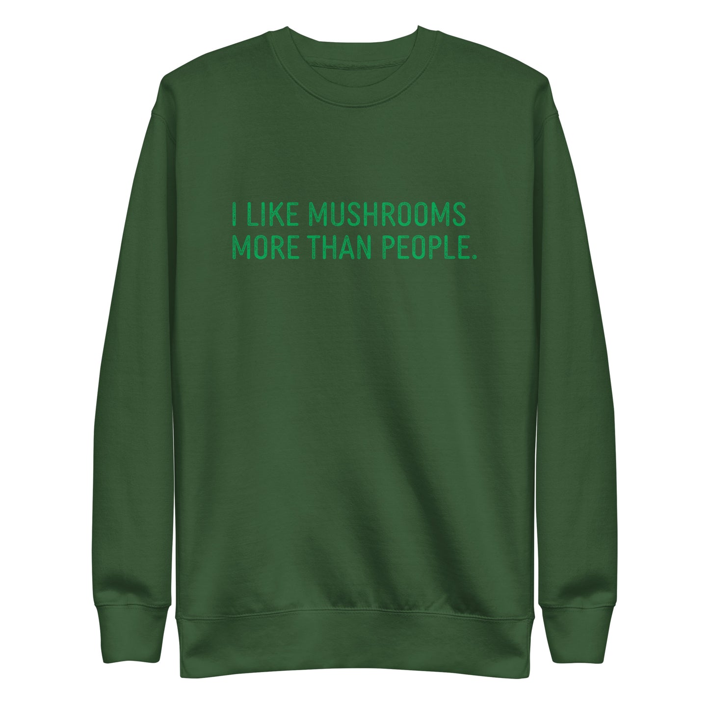 I Like Mushrooms More Than People | Unisex Sweatshirt | Funny Mushroom Apparel