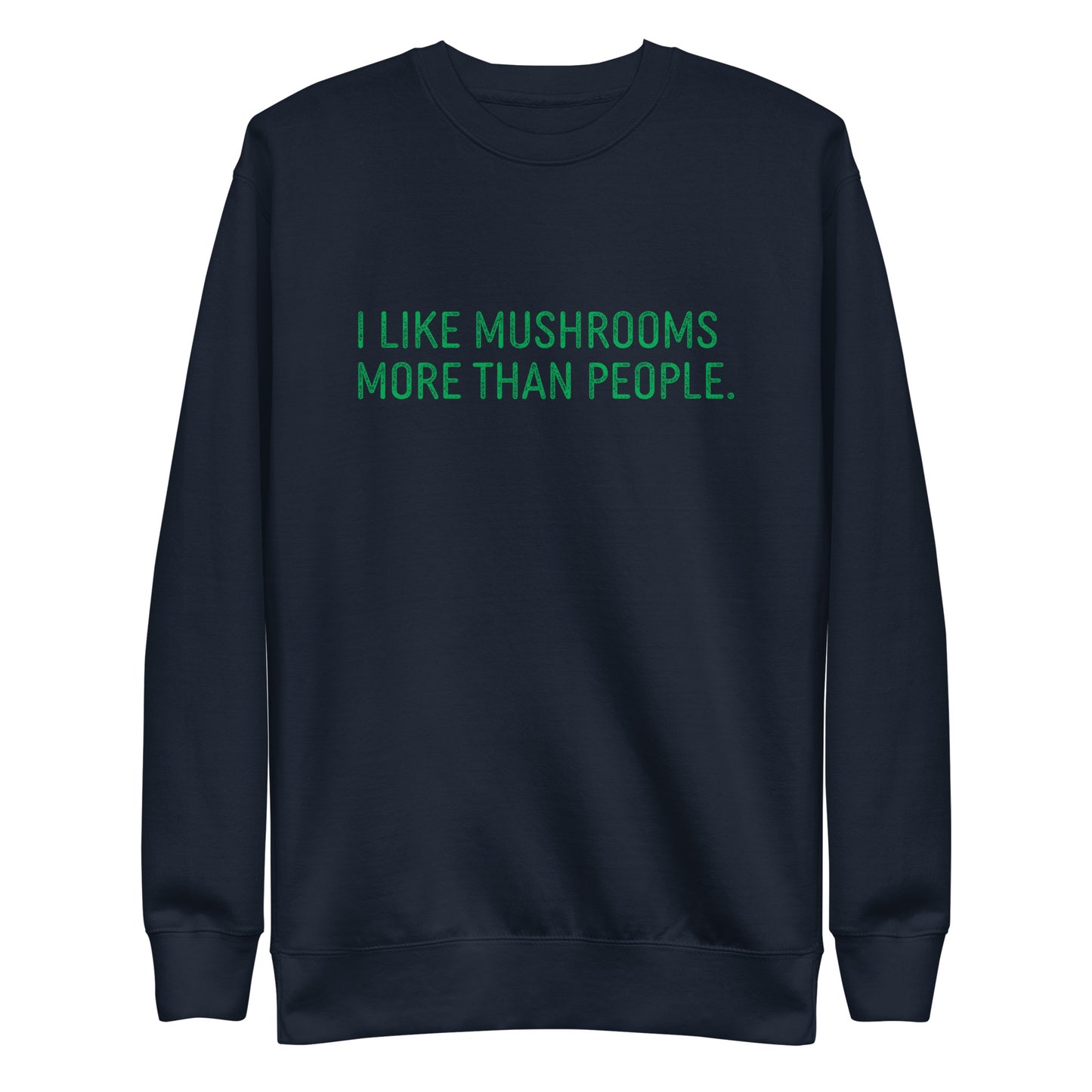 I Like Mushrooms More Than People | Unisex Sweatshirt | Funny Mushroom Apparel