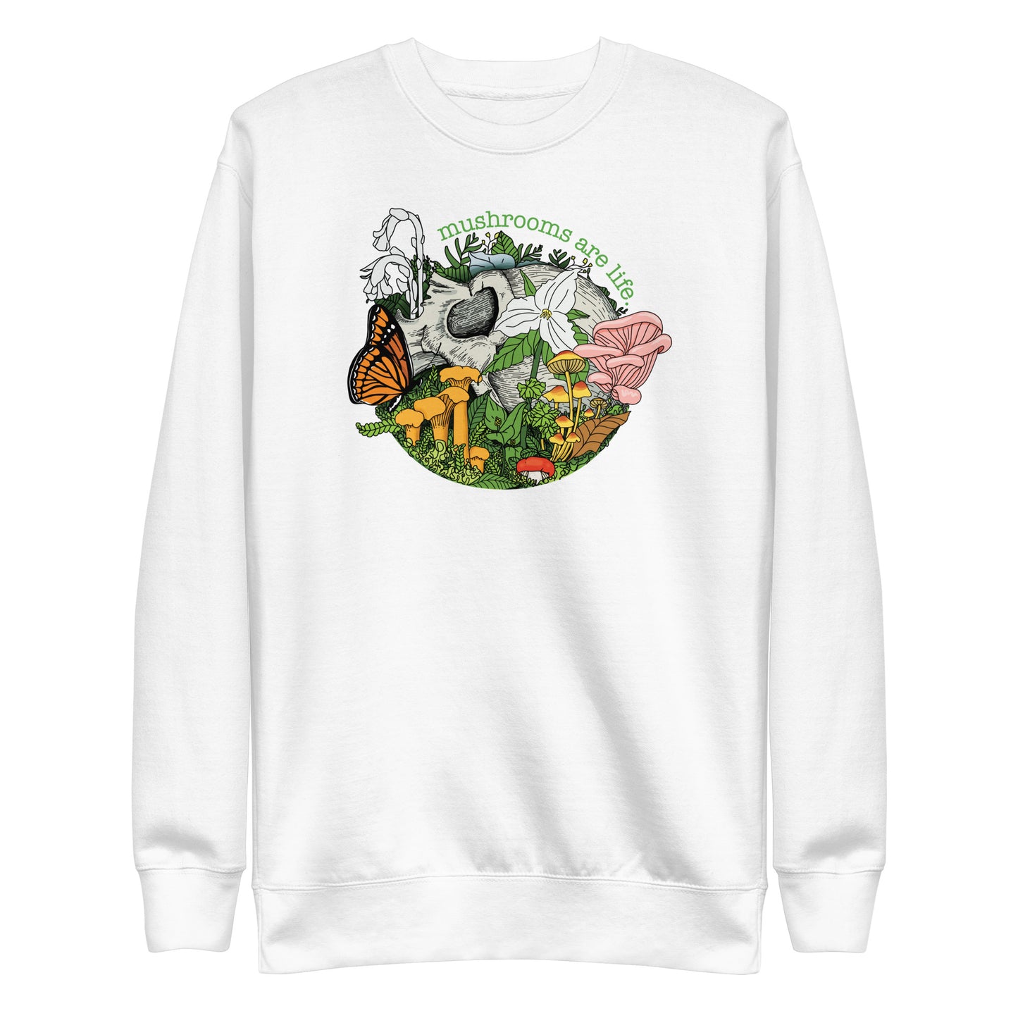 Mushrooms Are Life | Unisex Sweatshirt | Morbid Mushroom Apparel