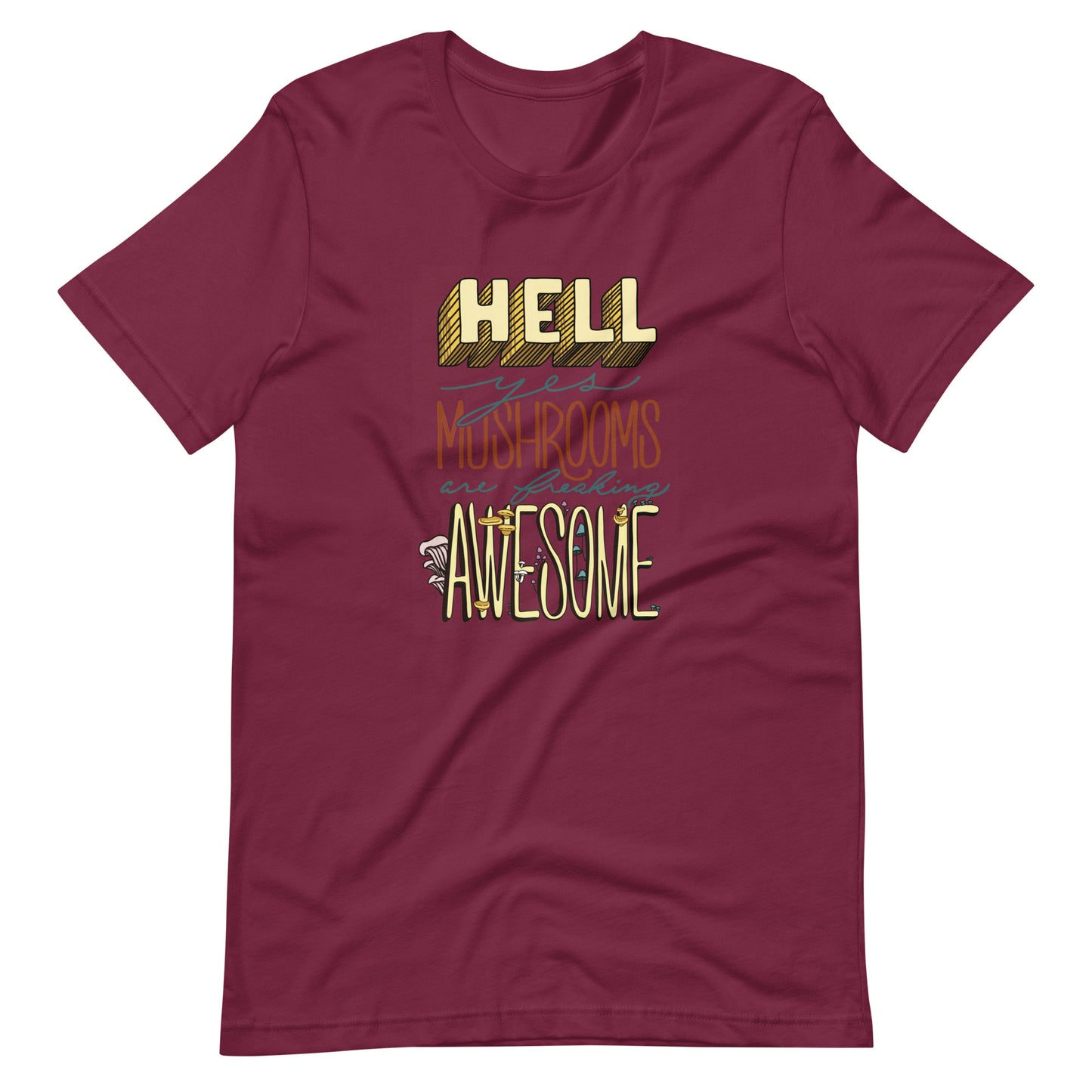 Hell Yes Mushrooms Are Freaking Awesome | Unisex T-Shirt | Funny Mushroom Apparel