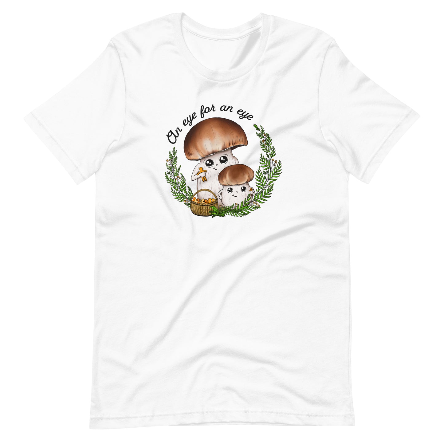 An Eye For An Eye | Unisex T-Shirt | Funny Mushroom Apparel