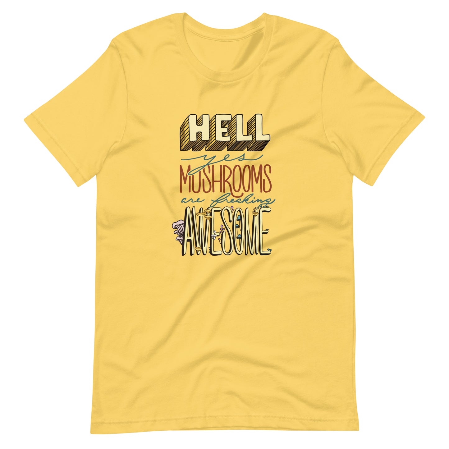 Hell Yes Mushrooms Are Freaking Awesome | Unisex T-Shirt | Funny Mushroom Apparel